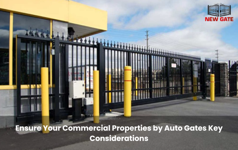 Ensure Your Commercial Properties by Auto Gates Key Considerations